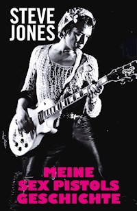 Meine Sex Pistols Geschichte - Steve Jones - E-Book