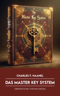 Das Master Key System - Charles F. Haanel - E-Book
