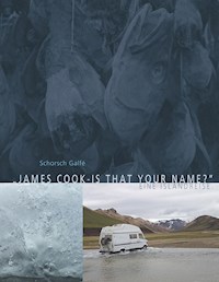 James Cook - is that your name? - Schorsch Galfé - E-Book