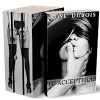 Tu Accepteras INTEGRALE - rose dubois - E-Book