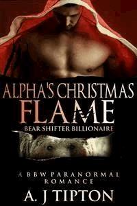 Alpha's Christmas Flame: A BBW Paranormal Romance - AJ Tipton - E-Book
