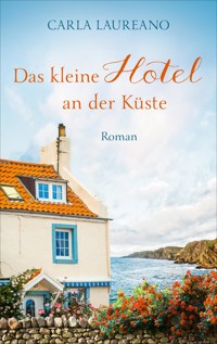 Das kleine Hotel an der Küste - Carla Laureano - E-Book
