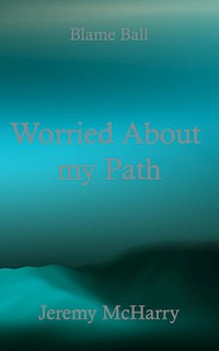 Worried About my Path - Jeremy McHarry - E-Book