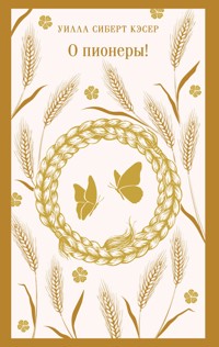 О пионеры! - Уилла Сиберт Кэсер - E-Book