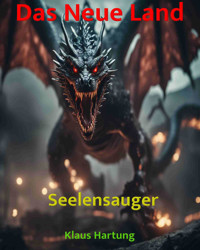 Das Neue Land: Seelensauger - Klaus Hartung - E-Book
