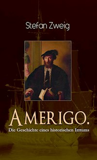 Amerigo. Die Geschichte eines historischen Irrtums - Zweig Stefan - E-Book