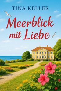 Meerblick mit Liebe - Tina Keller - E-Book