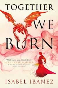 Together We Burn - Isabel Ibañez - E-Book