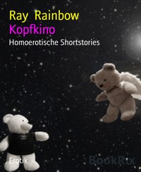 Kopfkino - Ray Rainbow - E-Book