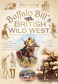 Buffalo Bill's British Wild West - Alan Gallop - E-Book