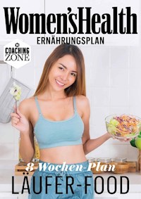 WOMEN'S HEALTH Ernährungsplan: 8-Wochen-Plan Läufer-Food - Women`s Health - E-Book