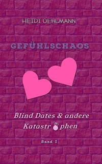 Gefühlschaos - Heidi Oehlmann - E-Book