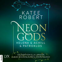 Neon Gods - Helena & Achill & Patroklos - Dark Olympus, Teil 3 (Ungekürzt) - Katee Robert - Hörbuch