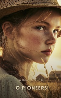 O Pioneers! - Willa Cather - E-Book