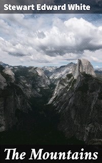 The Mountains - Stewart Edward White - E-Book