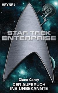 Star Trek - Enterprise: Aufbruch ins Unbekannte - Diane Carey - E-Book
