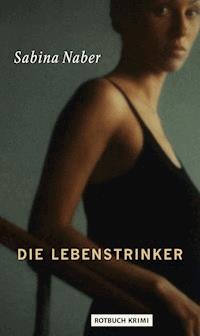 Die Lebenstrinker - Sabina Naber - E-Book