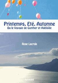 Printemps, Eté, Automne - Rose Lacroix - E-Book