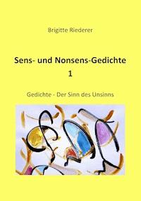 Sens- und Nonsens-Gedichte 1 - Brigitte Riederer - E-Book