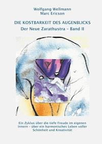Die Kostbarkeit des Augenblicks - Wolfgang Wellmann - E-Book