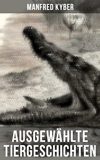 Ausgewählte Tiergeschichten - Manfred Kyber - E-Book