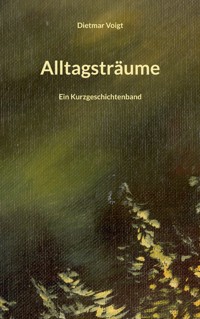 Alltagsträume - Dietmar Voigt - E-Book