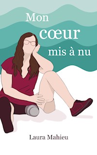 Mon coeur mis à nu - Laura Mahieu - E-Book
