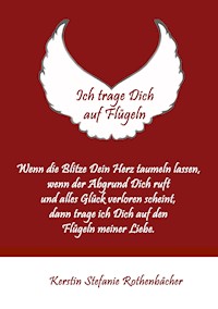 Ich trage Dich auf Flügeln - Kerstin Stefanie Rothenbächer - E-Book