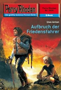 Perry Rhodan 2426: Aufbruch der Friedensfahrer - Uwe Anton - E-Book + Hörbuch