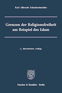Grenzen der Religionsfreiheit am Beispiel des Islam. - Karl Albrecht Schachtschneider - E-Book