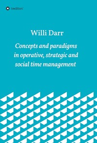 Concepts and paradigms in operative, strategic and social time management - Willi Darr - E-Book