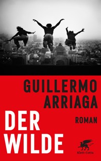 Der Wilde - Guillermo Arriaga - E-Book