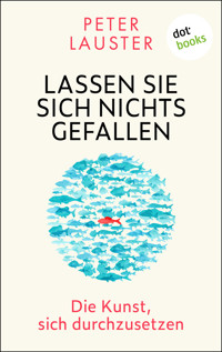 Lassen Sie sich nichts gefallen - Peter Lauster - E-Book