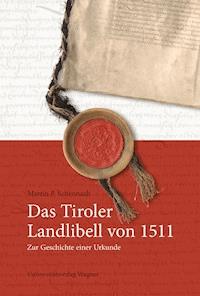 Das Tiroler Landlibell von 1511 - Martin P. Schennach - E-Book