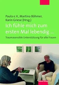 Ich fühle mich zum ersten Mal lebendig ... - Martina Böhmer - E-Book