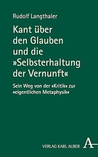 Kant über den Glauben und die "Selbsterhaltung der Vernunft" - Rudolf Langthaler - E-Book