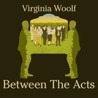 Between the Acts - Virginia Woolf - Hörbuch