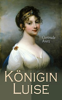 K�nigin Luise - Gertrude Aretz - E-Book