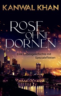 Rose ohne Dornen - Kanwal Khan - E-Book