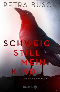 Schweig still, mein Kind - Petra Busch - E-Book