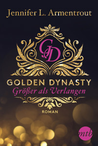 Golden Dynasty – Größer als Verlangen - Jennifer L. Armentrout - E-Book