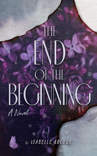 The End of the Beginning - Isabelle Kocher - E-Book