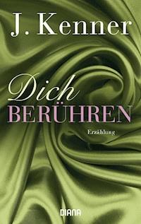 Dich berühren - J. Kenner - E-Book