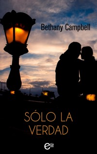 Sólo la verdad - Bethany Campbell - E-Book