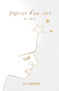 Histoire d'un rêve en 2020 - M.A.DONN - E-Book