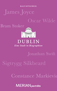 Dublin. Eine Stadt in Biographien - Ralf Sotscheck - E-Book
