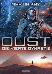 DUST 1: Die vierte Dynastie - Martin Kay - E-Book