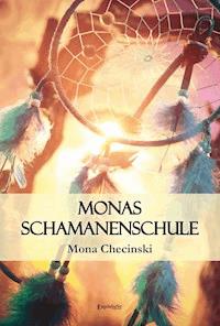 Monas Schamanenschule - Mona Checinski - E-Book