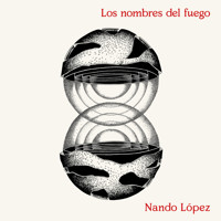 Los nombres del fuego - Nando López - Hörbuch