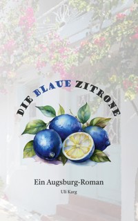 Die Blaue Zitrone - Uli Karg - E-Book